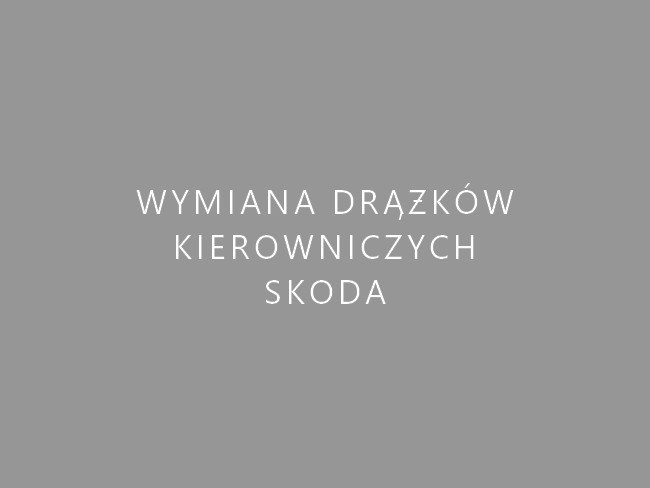 Wymiana drążków kierowniczych Skoda Warszawa Wola