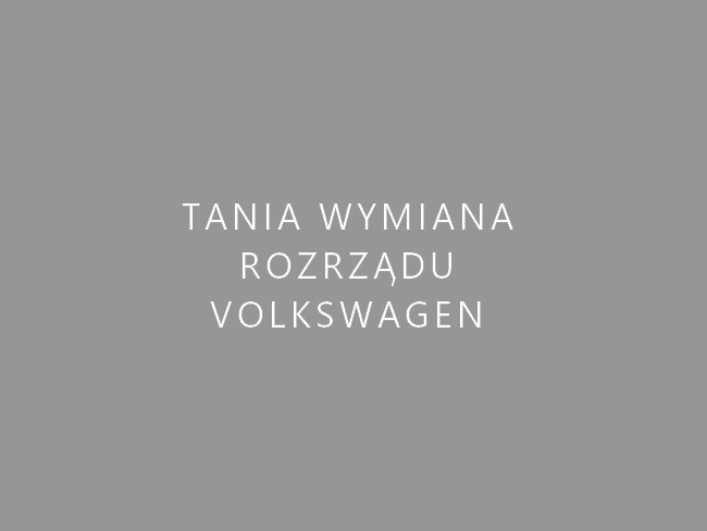 Tania wymiana rozrządu Volkswagen Warszawa Wola