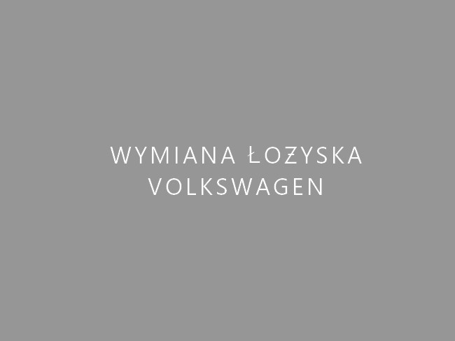 Wymiana łożysk Volkswagen Warszawa Wola